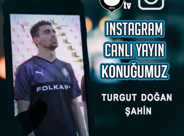 INSTAGRAM YAYININDAKİ KONUĞUMUZ TURGUT DOĞAN ŞAHİN